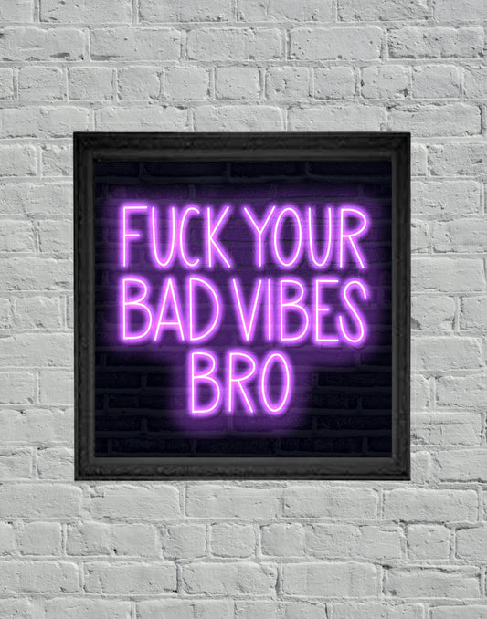 Fuck Your Bad Vibes Neon Sign Illustration Art Print