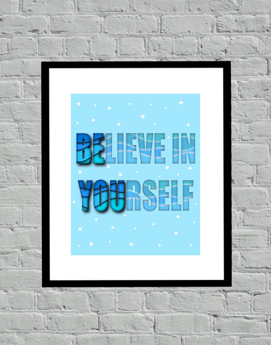 Be You-Believe in Yourself Motivational Art Print